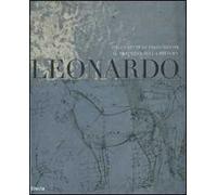 Leonardo. Dagli studi di proporzioni al trattato della pittura. Catalogo della mostra (Milano, 7 dicembre 2007-2 marzo 2008). Ediz. illustrata