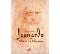 Leonardo. Della vita e delle opere