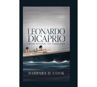 Leonardo DiCaprio: From Titanic to Timeless