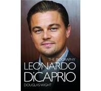 Douglas Wight Leonardo DiCaprio - The Biography (Tascabile)