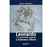 Leonardo e il monumento equestre a Francesco Sforza