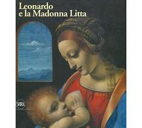 Leonardo e la Madonna Litta. Ediz. a colori