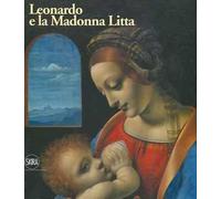 Leonardo e la Madonna Litta. Ediz. a colori