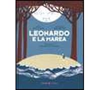 Leonardo e la marea. Ediz. illustrata