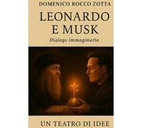 Leonardo e Musk: Dialogo immaginario