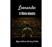 LEONARDO, EL ÚLTIMO MAESTRO