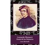 Leonardo Fibonacci: Genio de los Números: Un homenaje al matemático que revolucionó el mundo