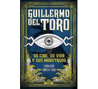 Leonardo García Guillermo del Toro. Su cine, su vida y sus monstruos (Tascabile)
