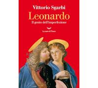 Leonardo. Il genio dell'imperfezione - Sgarbi Vittorio