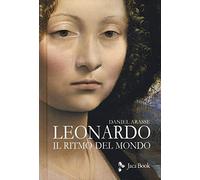 Leonardo. Il ritmo del mondo. Ediz. a colori