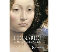 Leonardo. Il ritmo del mondo. Ediz. illustrata