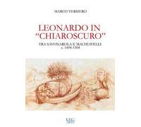 Libri Marco Versiero - Leonardo In Chiaroscuro. Tra Savonarola E Machiavelli Ca.