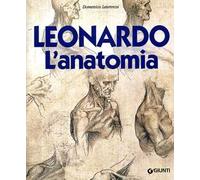 Leonardo. L'anatomia. Ediz. illustrata