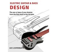 Leonardo Lospennato Electric Guitar and Bass Design (Tascabile)