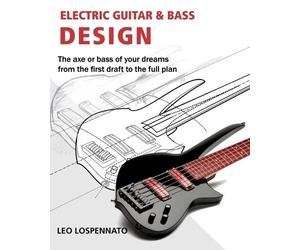 Leonardo Lospennato Electric Guitar and Bass Design (Tascabile)