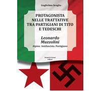 Leonardo Muzzolini. Protagonista nelle trattative tra partigiani
