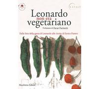 Leonardo non era vegetariano di Alessandro Vezzosi - Maschietto editore, 2015