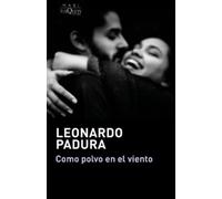 Leonardo Padura Como Polvo En El Viento / Like Dust in the Wind (Tascabile)