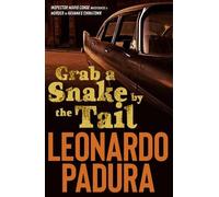Leonardo Padura Grab a Snake by the Tail (Tascabile)
