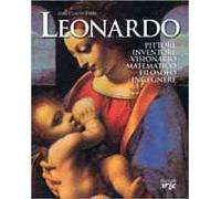 Leonardo. Pittore, inventore, visionario, matematico, filosofo, ingegnere