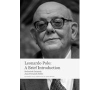 Leonardo Polo: A Brief Introduction