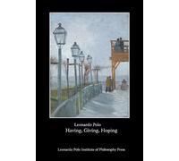 Leonardo Polo Having, Giving, Hoping (Tascabile)
