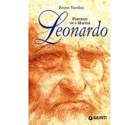 Leonardo. Portrait of a master. Ediz. illustrata