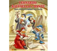 Leonardo, Raffaello, Dante raccontati da Topolino
