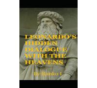 Leonardo’s Hidden Dialogue with the Heavens: A Visual Analysis of Sacred Geometry and Hidden Symbolism in The Last Supper