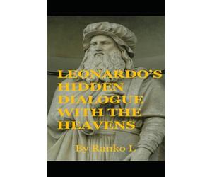 Leonardo’s Hidden Dialogue with the Heavens: A Visual Analysis of Sacred Geometry and Hidden Symbolism in The Last Supper