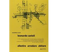 Leonardo Savioli. Allestire, arredare, abitare. Ediz. illustrata