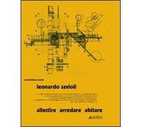 Leonardo Savioli. Allestire, arredare, abitare. Ediz. illustrata