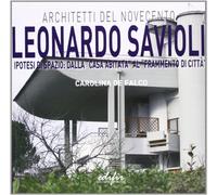 Leonardo Savioli. Ipotesi di spazio: dalla «casa abitata» al «frammento di città». Ediz. illustrata