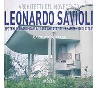 Leonardo Savioli. Ipotesi di spazio: dalla «casa abitata» al «frammento di città». Ediz. illustrata