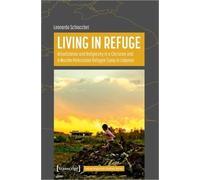 Leonardo Schiocchet Living in Refuge (Tascabile) Forced Migration Studies Series