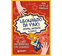 Leonardo. Scopri, inventa e gioca. Con 50 Carte