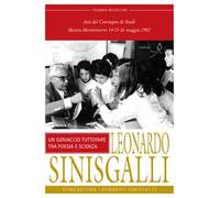 Leonardo Sinisgalli. Un geniaccio tutto fare tra poesia e scienze. Atti del Convegno (Matera-Montemurro, 1982)