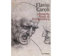 Leonardo. Studi di fisiognomica. Ediz. illustrata