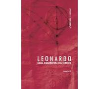 Leonardo. Sulla quadratura del cerchio