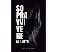 Leonardo Tavares Sopravvivere al Lutto (Tascabile)