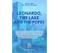 LEONARDO, THE LAKE AND THE POPES: The Master of Vinci returns to explore Castel Gandolfo, dialoguing between the lake and papal residences on art, private life and contemporary challenges