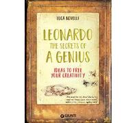 Leonardo. The secrets of a genius. Ideas to free your creativity