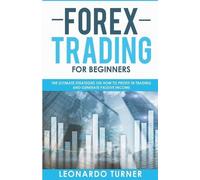 Leonardo Turner Forex Trading For Beginners The Ultimate Strategies (Tascabile)