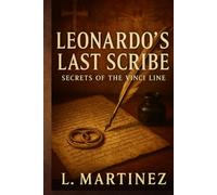 Leonardo's Last Scribe: Secrets of the Vinci Line