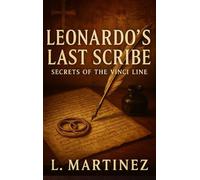 Leonardo's Last Scribe: Secrets of the Vinci Line