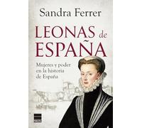 Leonas de España: Mujeres y poder en la historia de España