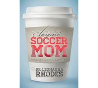 Leonaura Rhodes Beyond Soccer Mom (Tascabile)