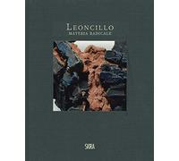 Leoncillo. Materia radicale. Opere 1958-1968. Ediz. a colori