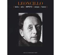Leoncillo. Terra aria impeto acqua fuoco. Catalogo della mostra (Todi, 14-29 settembre 2019). Ediz. a colori
