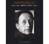 Leoncillo. Terra aria impeto acqua fuoco. Catalogo della mostra (Todi, 14-29 settembre 2019). Ediz. illustrata